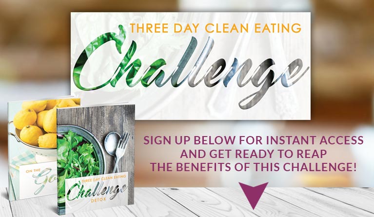 3-Day Clean Eating Challenge - Worthy Nutrition