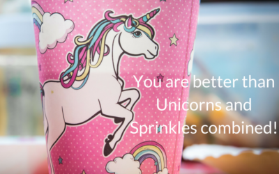You are better than Unicorns and Sprinkles combined!