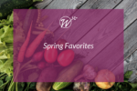 Spring Favorites To Look For At Your Local Market